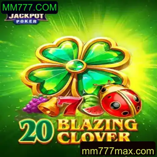 Descubra o Universo de 20BlazingClover: Um Jogo Inovador no MM777.COM