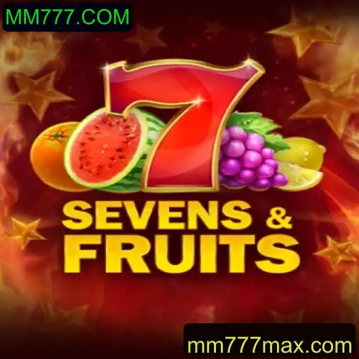 Descubra o Mundo Emocionante de SevensFruits com MM777.COM